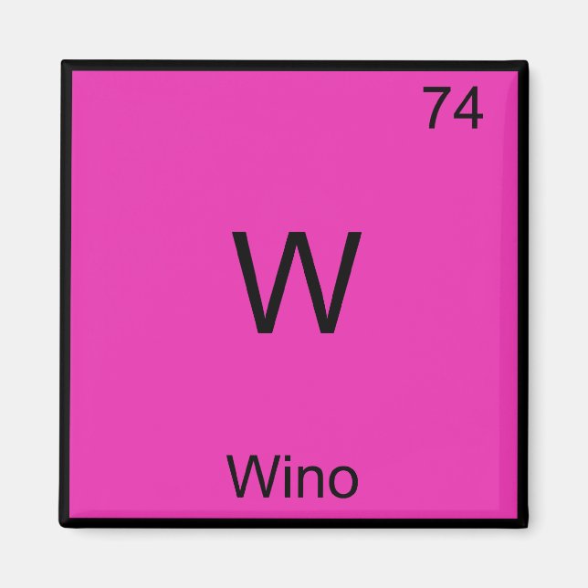 W - Wino Funny Wine Chemistry Element Symbol Tee Magnet (Front)