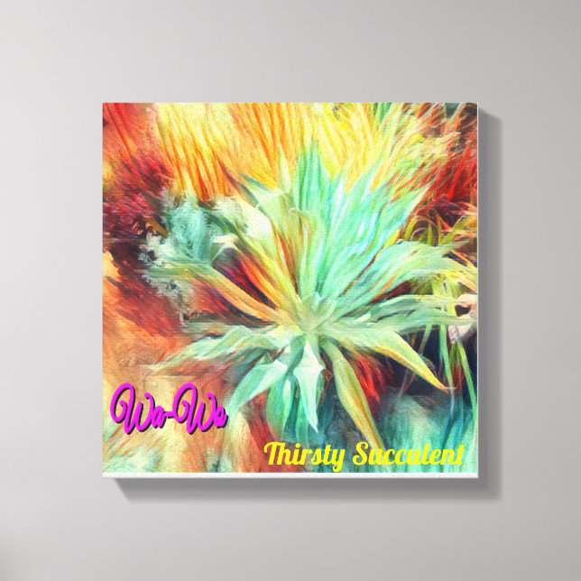 Wa-Wo Wave NFT Art Collection THIRSTY SUCCULENT 25 Canvas Print (Front)