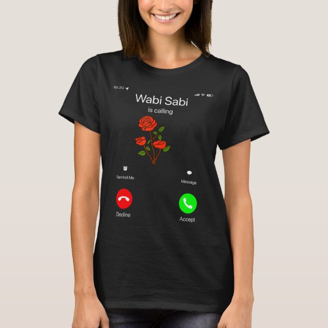 Wabi Sabi Is Calling Incoming Call Phone Screen Ko T-Shirt (Front)