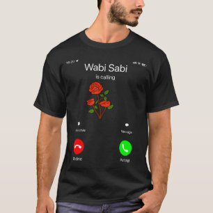 Wabi Sabi Is Calling Incoming Call Phone Screen Ko T-Shirt