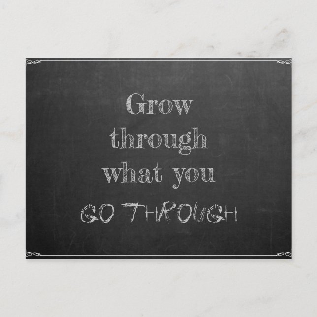 Wachsen Sie durch was Sie durchlaufen Postcard (Front)