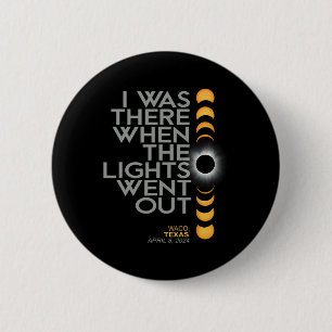 Waco 2024 Total Solar Eclipse Totality 6 Cm Round Badge