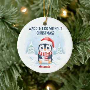 Waddle I Do Without Christmas Funny Christmas Ceramic Tree Decoration