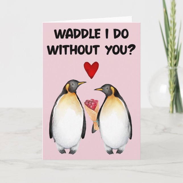 Waddle I'll Do Without You Holiday Card (Front)