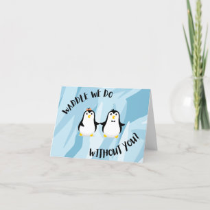 Waddle We Do Without You - Pun Farewell Card