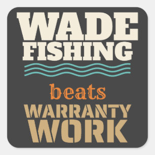 Wade Fishing Beats Warranty Work, Funny Mechanic F Square Sticker