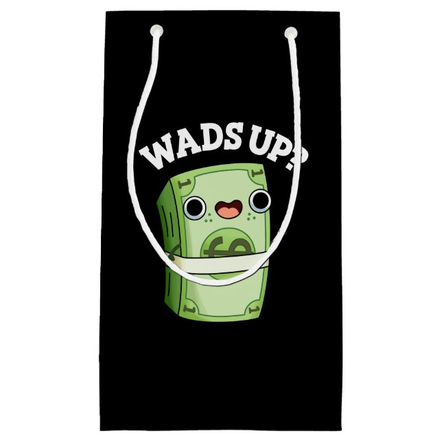 Wads Up Funny Money Pun Dark BG Small Gift Bag (Front)
