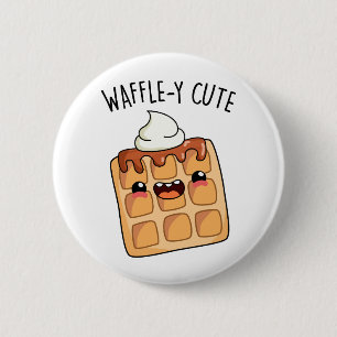 Waffle-y Funny Waffle Pun 6 Cm Round Badge