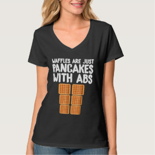 Waffles Are Just Pancakes With Abs Baker T-Shirt