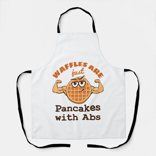 Waffles Are Just Pancakes with Abs Waffle Lover Apron (Front)