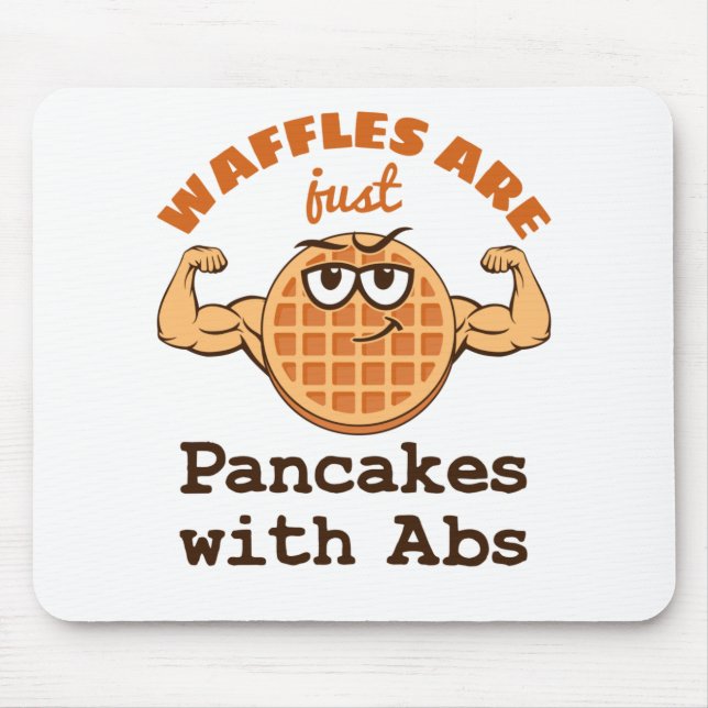 Waffles Are Just Pancakes with Abs Waffle Lover Mouse Mat (Front)
