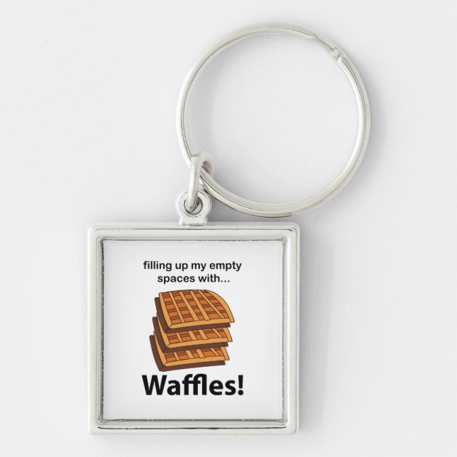 Waffles Filling Up My Empty Spaces With Waffles  Key Ring (Front)