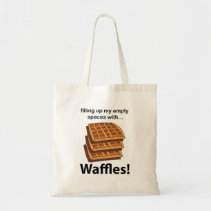 Waffles Filling Up My Empty Spaces With Waffles Tote Bag