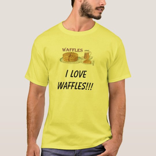 waffles, I LOVE WAFFLES!!! T-Shirt