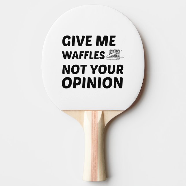 WAFFLES NOT YOUR OPINION PING PONG PADDLE (Front)