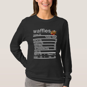 Waffles Nutrition Facts Label Thanksgiving Christm T-Shirt