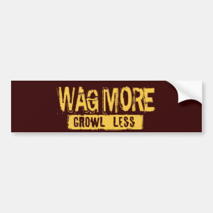 WAG MORE GROWL LESS BUMPER STICKER