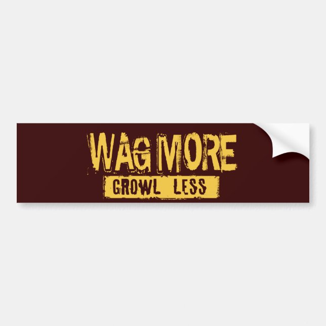 WAG MORE GROWL LESS BUMPER STICKER (Front)