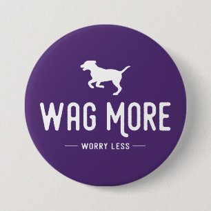 Wag More Worry Less 7.5 Cm Round Badge