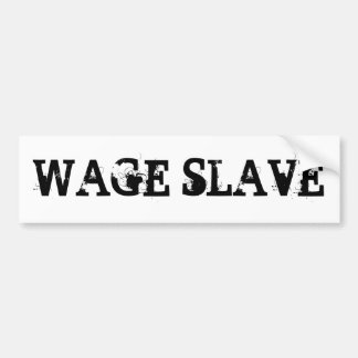 WAGE SLAVE BUMPER STICKER