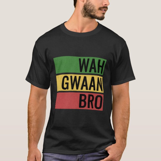 Wah Gwaan Bro Jamaica Jamaican Patois T-Shirt (Front)