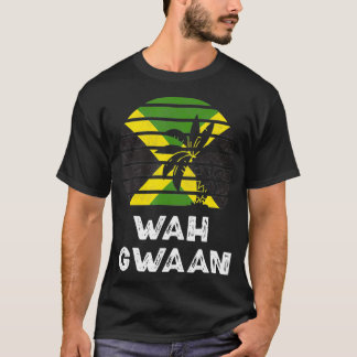 Wah Gwaan  Jamaica Saying Jamaican Flag Jamaican  T-Shirt