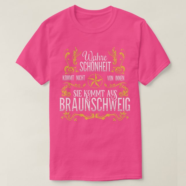 Wahre Schnheit kommt aus Braunschweig 2 T-Shirt (Design Front)