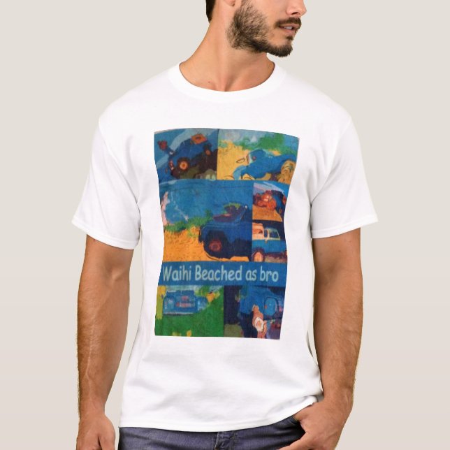 Waihi Beached As Bro T-Shirt (Front)