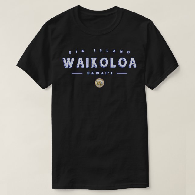 Waikoloa Hawaii Waikoloa HawaiI Waikoloa Big Islan T-Shirt (Design Front)