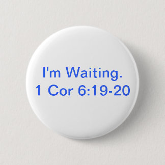 wait 2 6 cm round badge