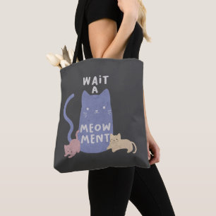 Wait a Meow-ment Tote Bag