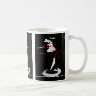 Wait ~ before Moving in the Blackout Coffee Mug