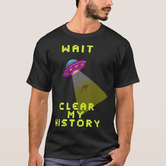 Wait Clear My History T-Shirt (Front)