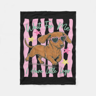 Wait For Have Little Legs Funny Dachshund Puppy Fleece Blanket
