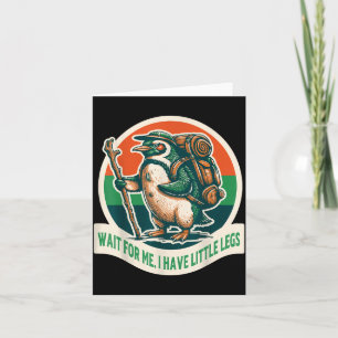 Wait For Have Little Legs Penguin Hiking Funny Card