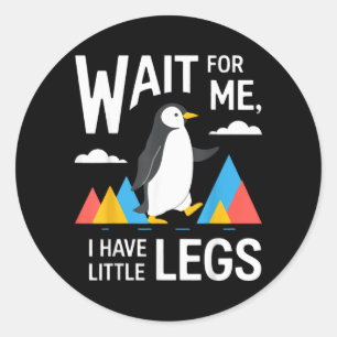 Wait For Have Little Legs Penguin Hiking Funny Classic Round Sticker