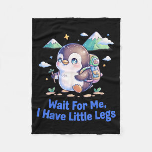Wait For Have Little Legs Penguin Hiking Funny Fleece Blanket