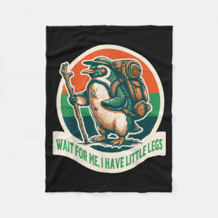 Wait For Have Little Legs Penguin Hiking Funny Fleece Blanket