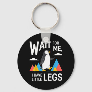 Wait For Have Little Legs Penguin Hiking Funny Key Ring