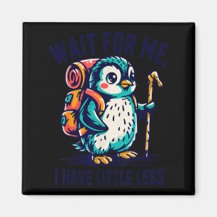 Wait For Have Little Legs Penguin Hiking Funny Magnet