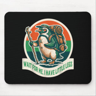 Wait For Have Little Legs Penguin Hiking Funny Mouse Mat