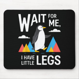 Wait For Have Little Legs Penguin Hiking Funny Mouse Mat