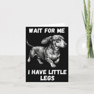Wait For Have Little Legs Toddler Dachshund Dog Card