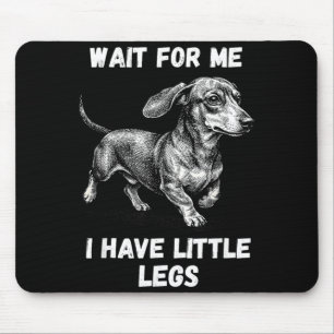 Wait For Have Little Legs Toddler Dachshund Dog Mouse Mat