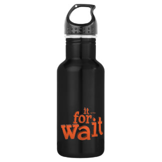 Wait For It Text Quote 532 Ml Water Bottle