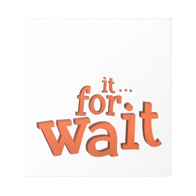 Wait For It Text Quote Notepad (Front)