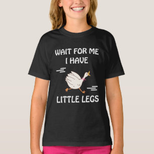 Wait For Me I Have Little Legs – Cute Funny Goose T-Shirt