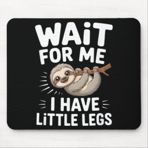 Wait For Me I Have Little Legs Cute Sloth Mouse Mat