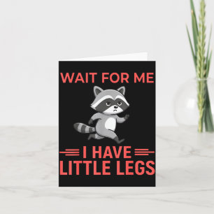Wait For Me I Have Little Legs - Funny Short Heigh Card