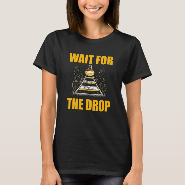 Wait For The Drop Amusement Park Roller Coaster T-Shirt (Front)